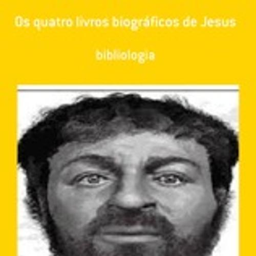 OS QUATROS LIVROS BIOGRÁFICOS DE JESUS