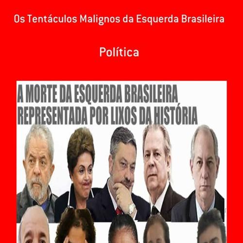 OS TENTÁCULOS MALIGNOS DA ESQUERDA