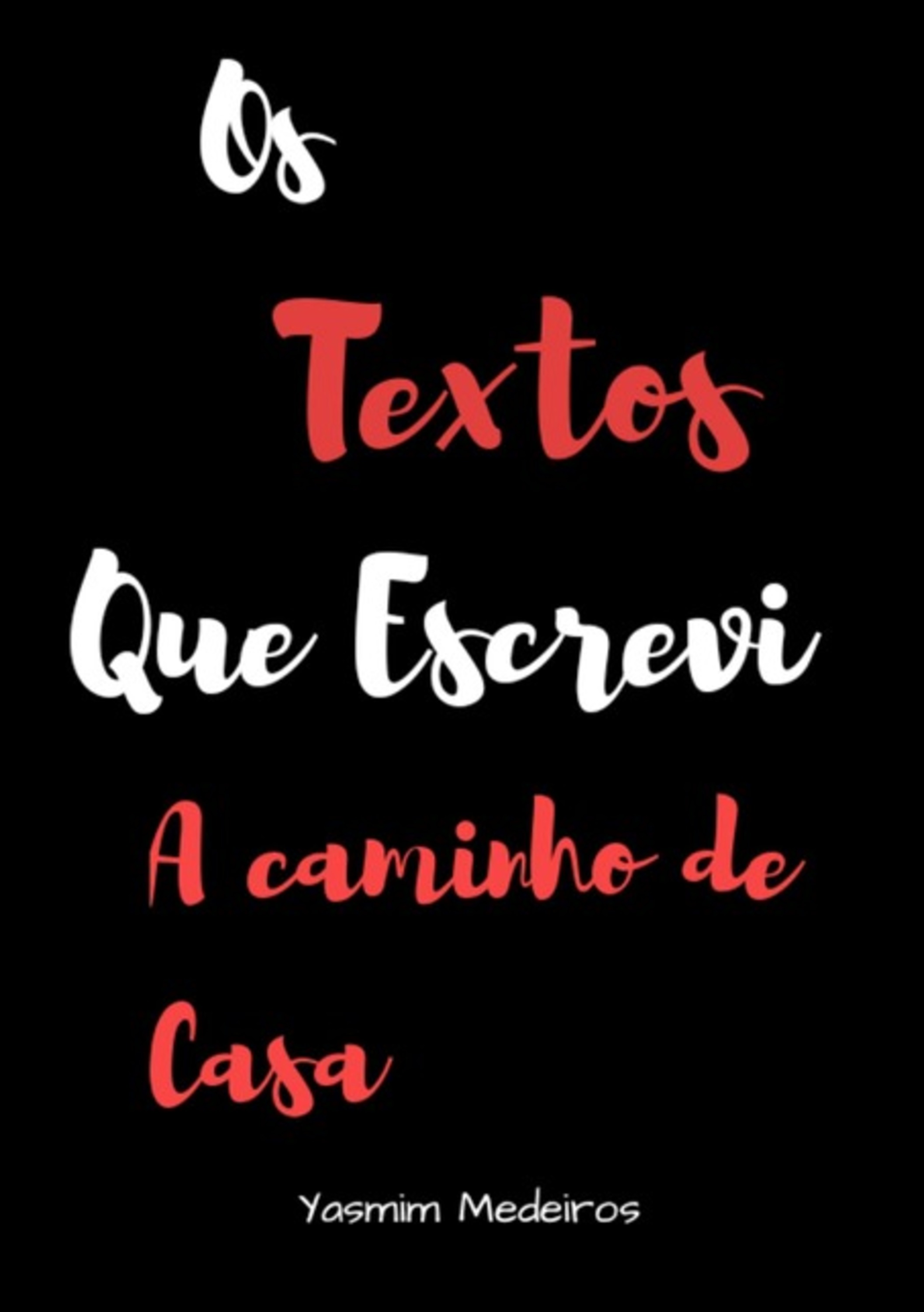 Os Textos Que Escrevi A Caminho De Casa