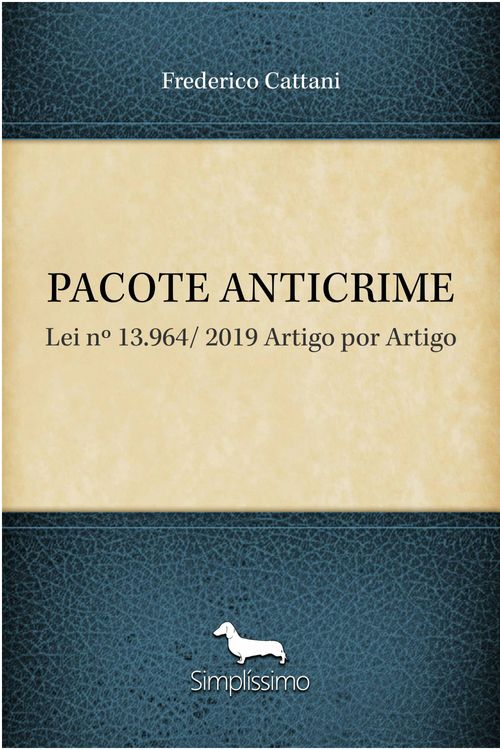 Pacote Anticrime - Lei nº 13.964/ 2019 Artigo por Artigo