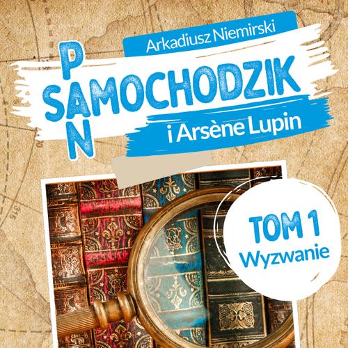 Pan Samochodzik i Arsène Lupin Tom 1 - Wyzwanie