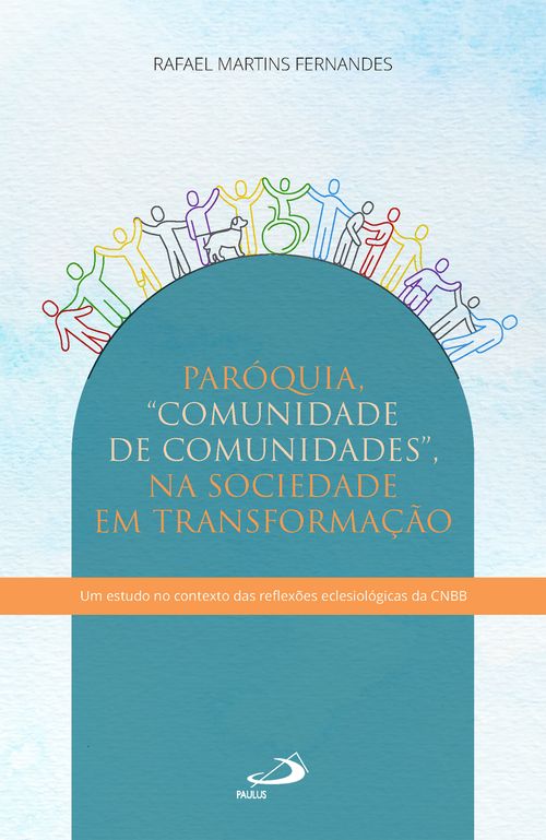 Paróquia - Comunidade de Comunidades - Na Sociedade em Transformação