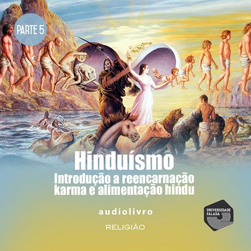 Parte 5 - Introdução a Reencarnação, Karma e Alimentação Hindu