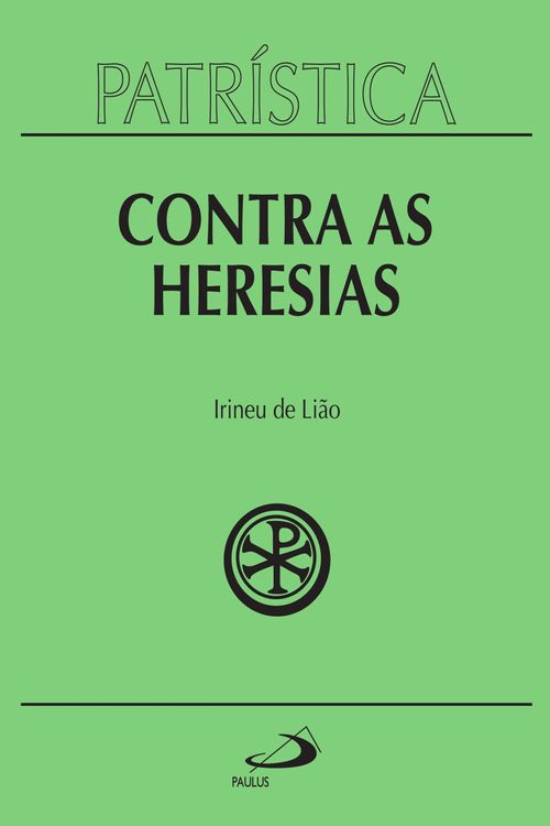 Patrística - Contra as Heresias - Vol. 4