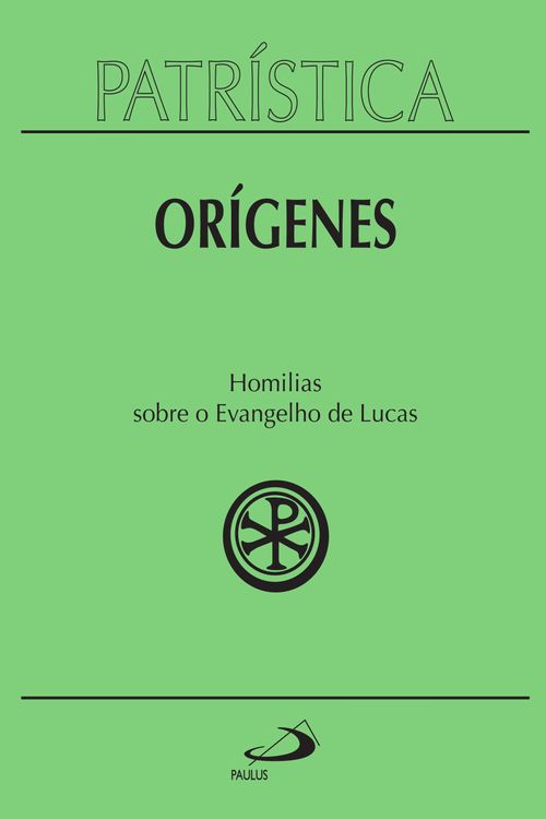 Patrística - Homilias sobre o Evangelho de Lucas - Vol. 34