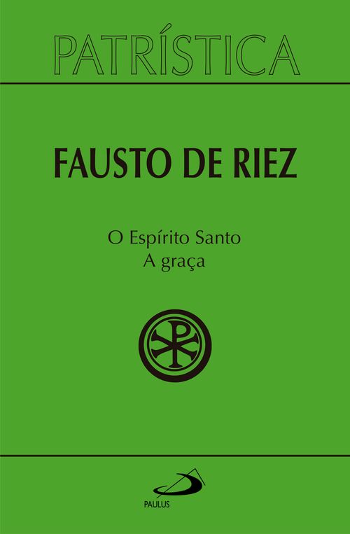 Patrística - O Espírito Santo - A Graça - Vol 51