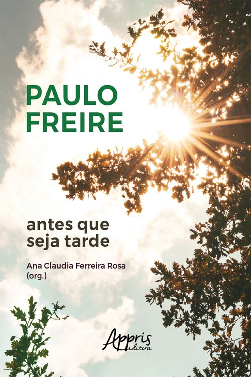 Paulo Freire Antes que seja Tarde