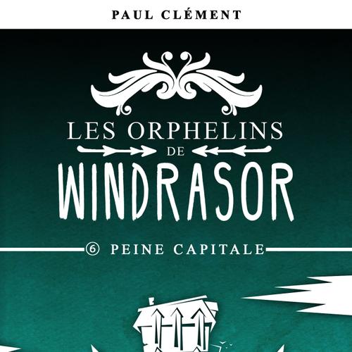 Peine Capitale (Les Orphelins de Windrasor épisode 6)