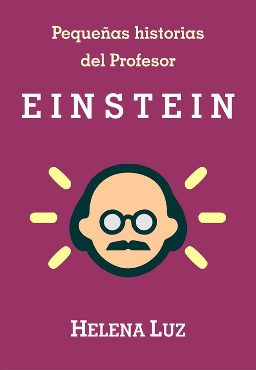 Pequeñas historias del Profesor Einstein