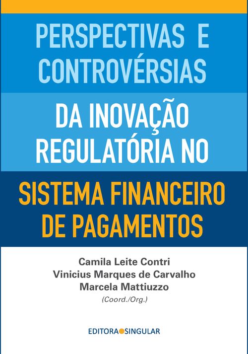 Perspectivas e controvérsias da inovação regulatória no sistema financeiro de pagamentos