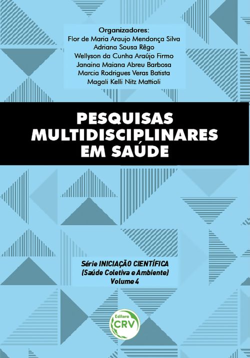 Pesquisas multidisciplinares em saúde série iniciação científica (saúde coletiva e ambiente) volume 4