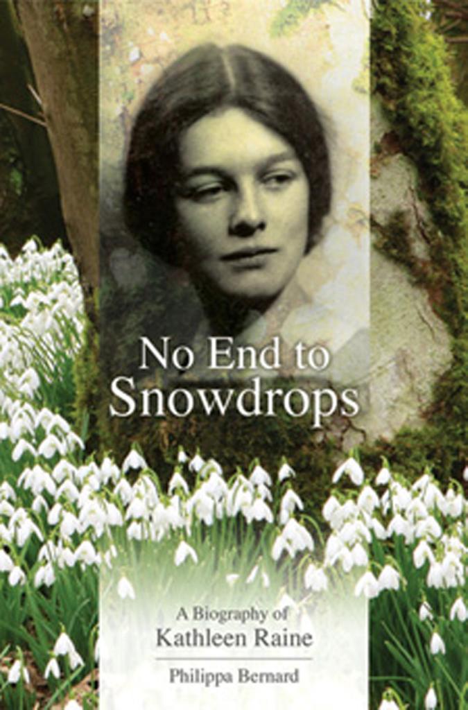 No End to Snowdrops A Biography Of Kathleen Raine