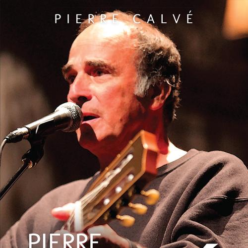 Pierre Calvé - Tout est vrai