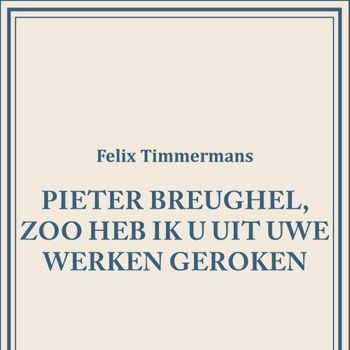 Pieter Breughel, zoo heb ik u uit uwe werken geroken