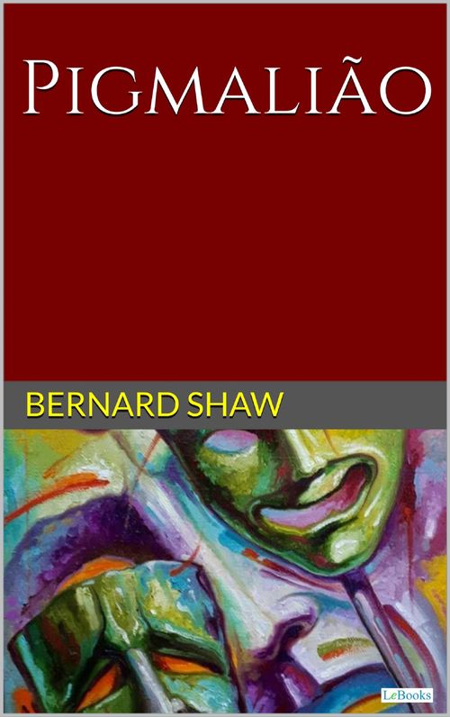 PIGMALIÃO - Bernard Shaw