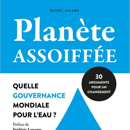 Planète assoiffée: Quelle gouvernance mondiale pour l'eau?