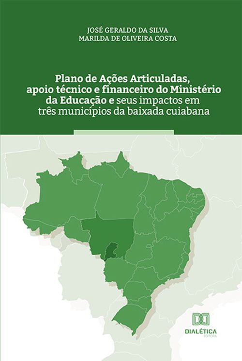 Plano de Ações Articuladas, apoio técnico e financeiro do Ministério da Educação e seus impactos em três municípios da baixada cuiabana