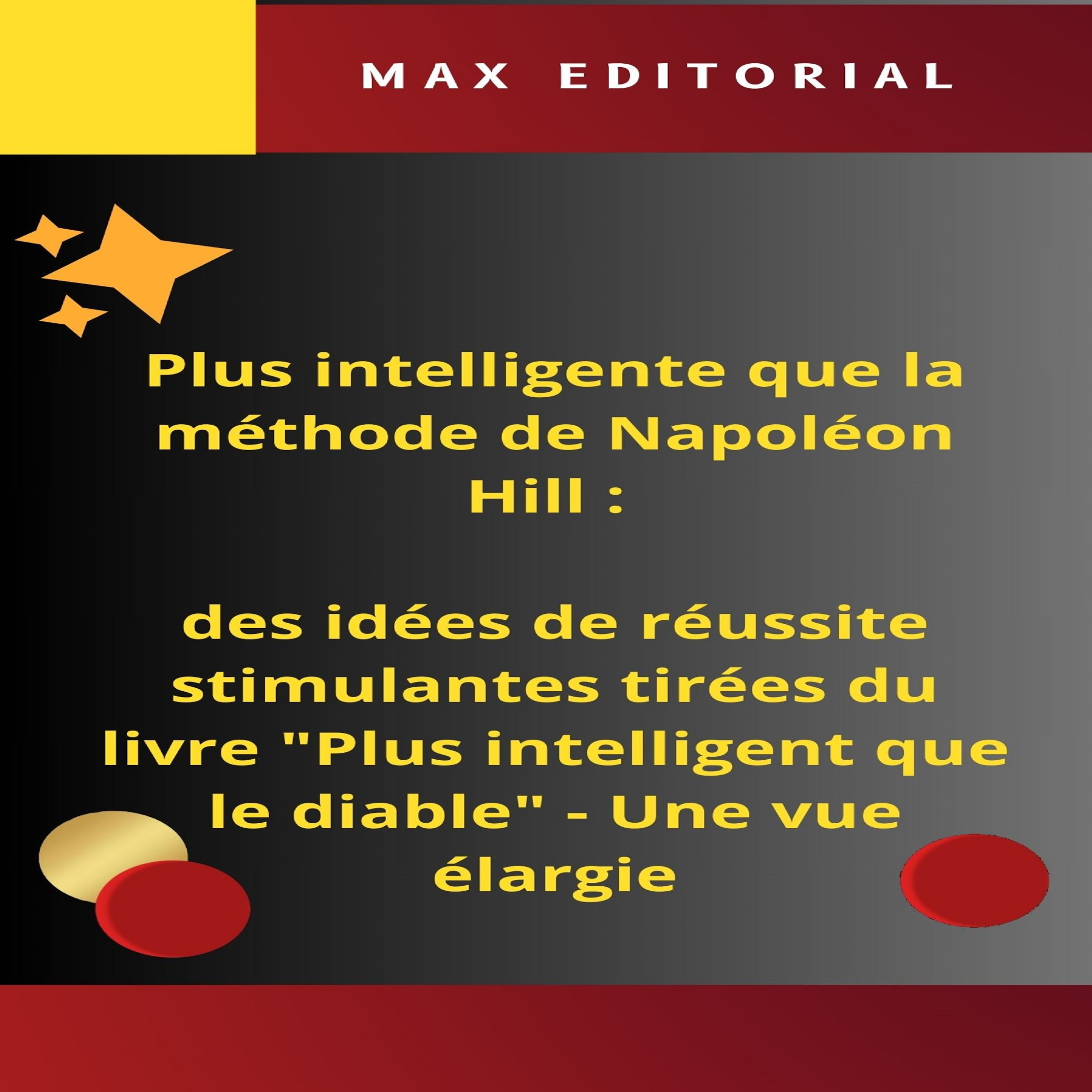 Plus intelligente que laméthode de Napoléon Hill : des idées de réussite stimulantes tirées du livre 