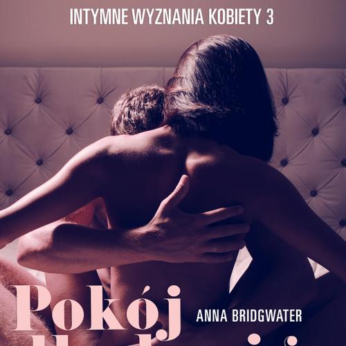 Pokój dla dwojga - Intymne wyznania kobiety 3 - opowiadanie erotyczne