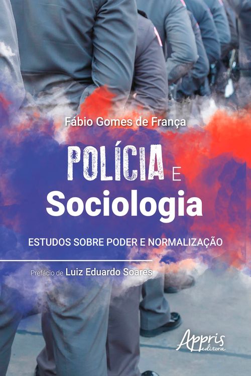 Polícia e Sociologia: Estudos sobre Poder e Normalização
