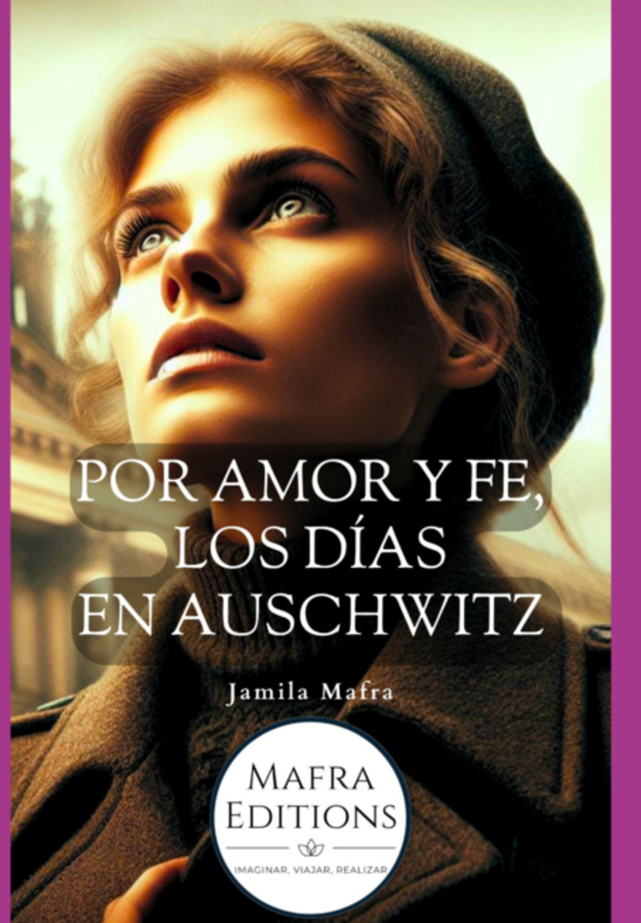 Por Amor Y Fe, Los Días En Auschwitz (spanish Edition)