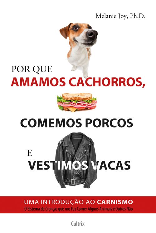 Por que amamos cachorros, comemos porcos e vestimos vacas