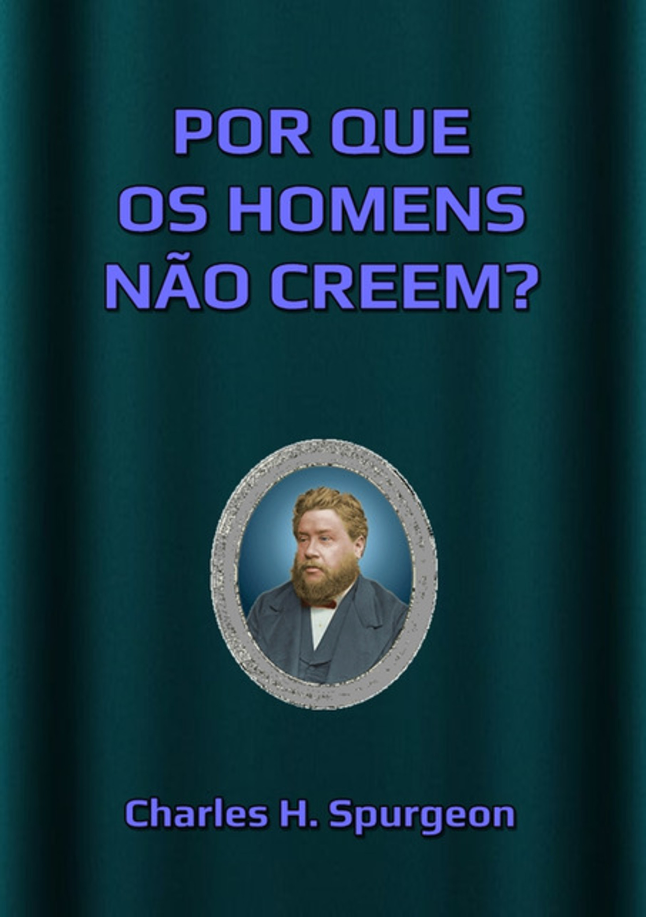 Por Que Os Homens Não Creem?