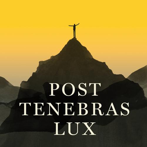 Post Tenebras Lux