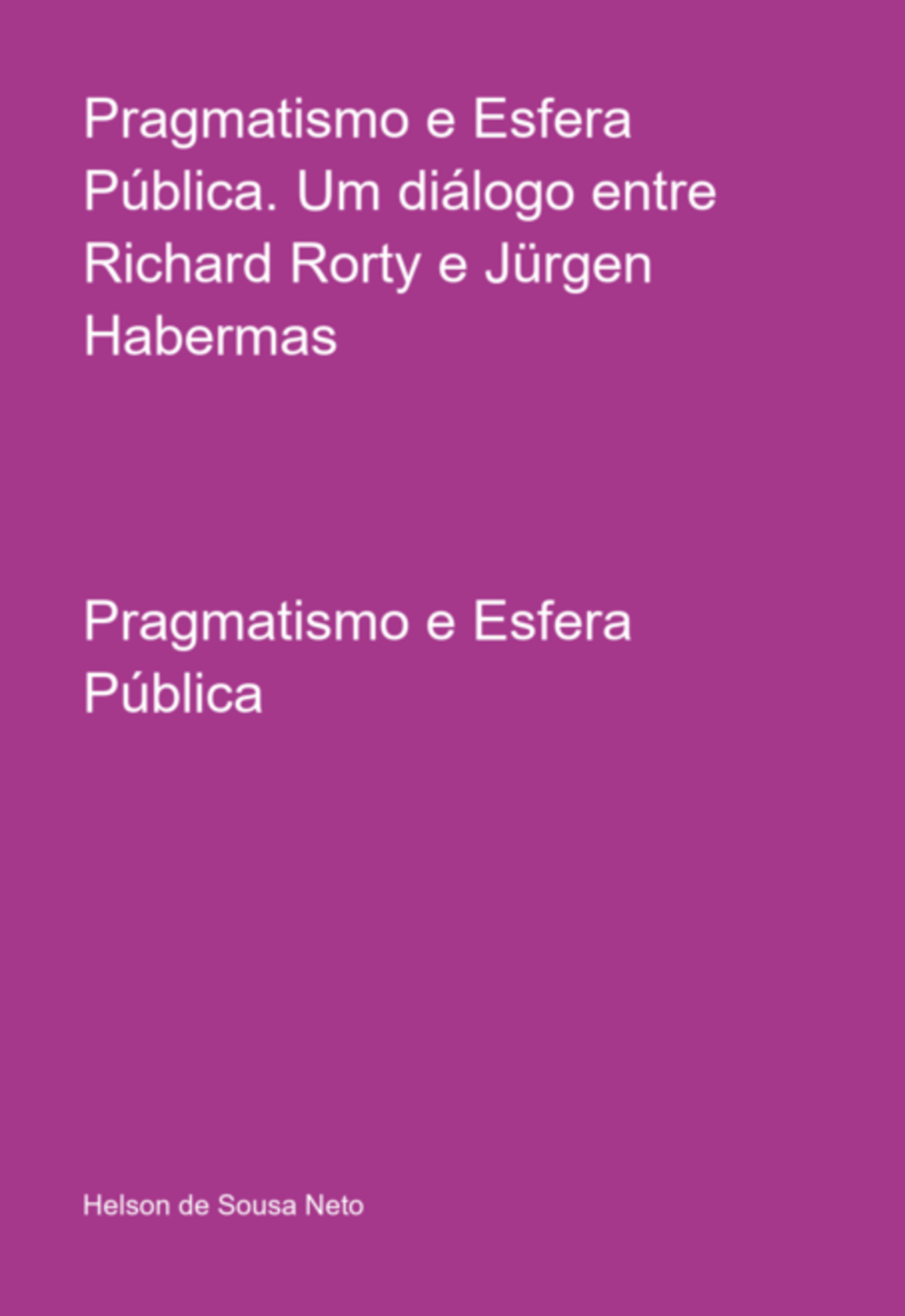 Pragmatismo E Esfera Pública. Um Diálogo Entre Richard Rorty E Jürgen Habermas