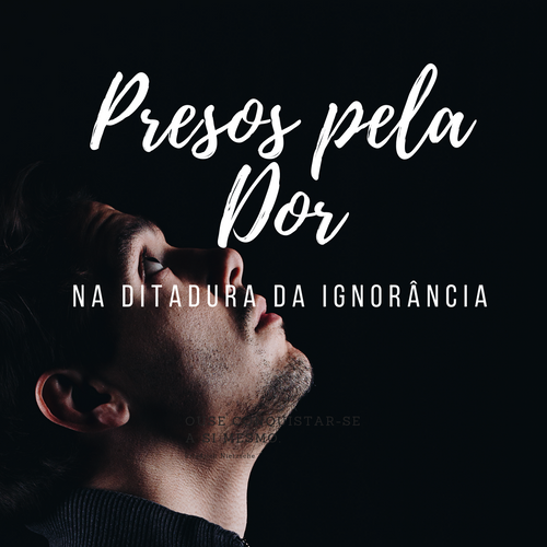 Presos pela Dor