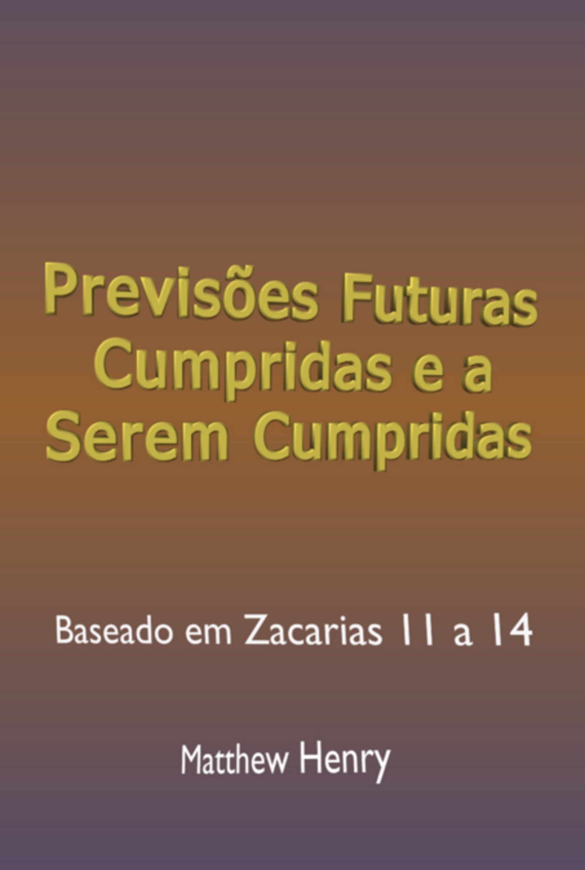 Previsões Futuras Cumpridas E A Serem Cumpridas