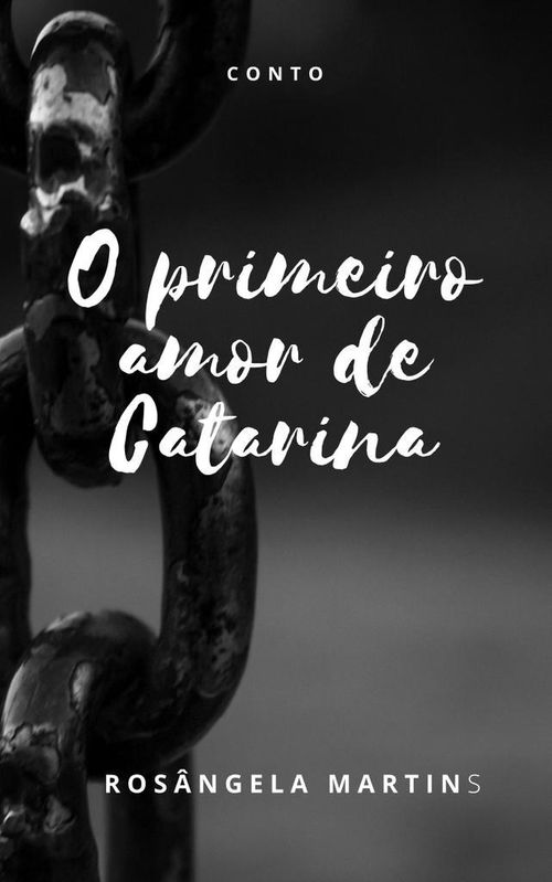 PRIMEIRO AMOR DE CATARINA