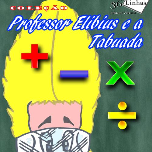 Professor Elibius e a Tabuada