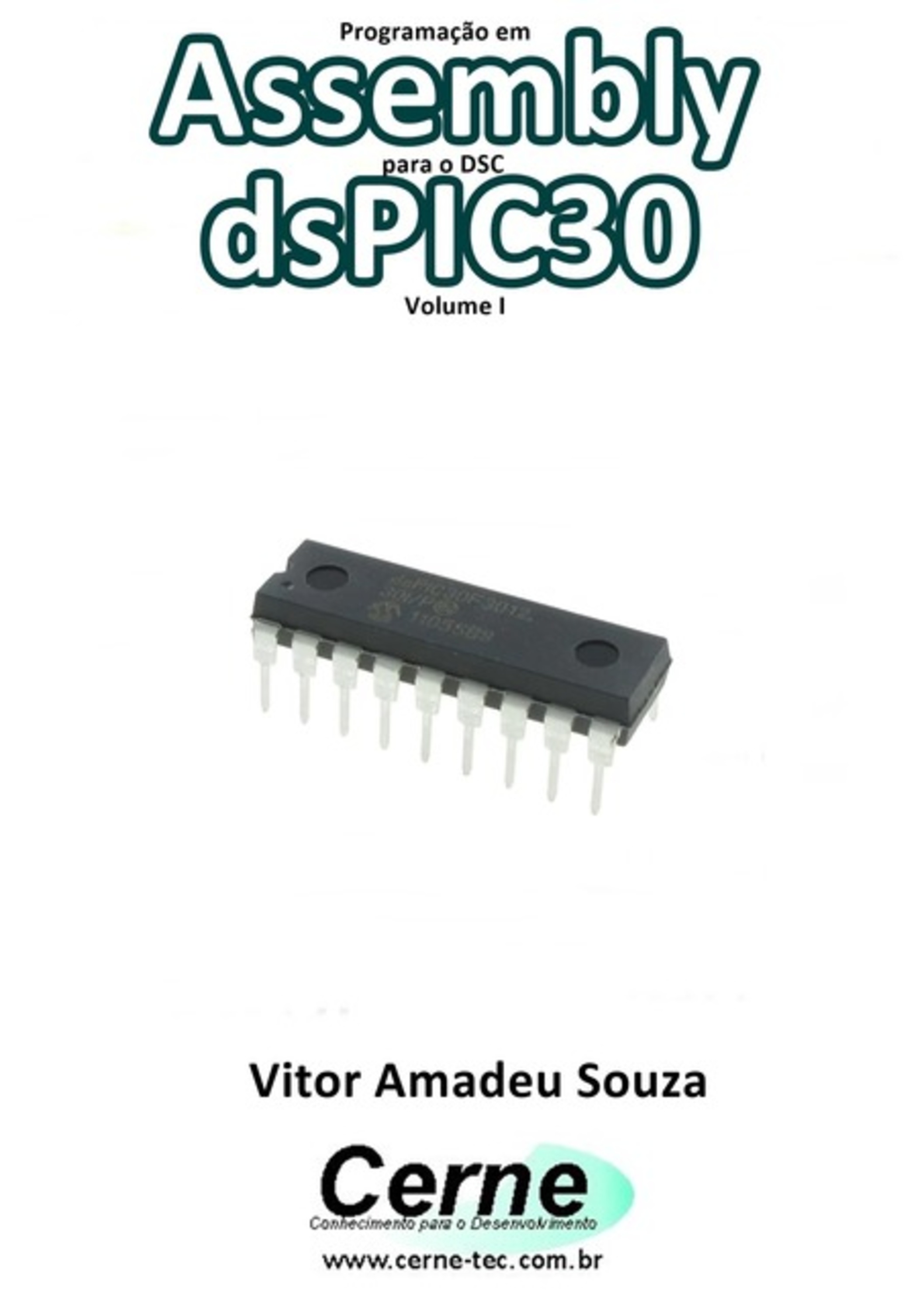 Programação Em Assembly Para O Dsc Dspic30 Volume I