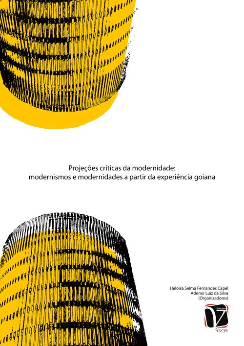 Projeções Críticas da Modernidade - Modernismos e modernidades a partir da experiência goiana