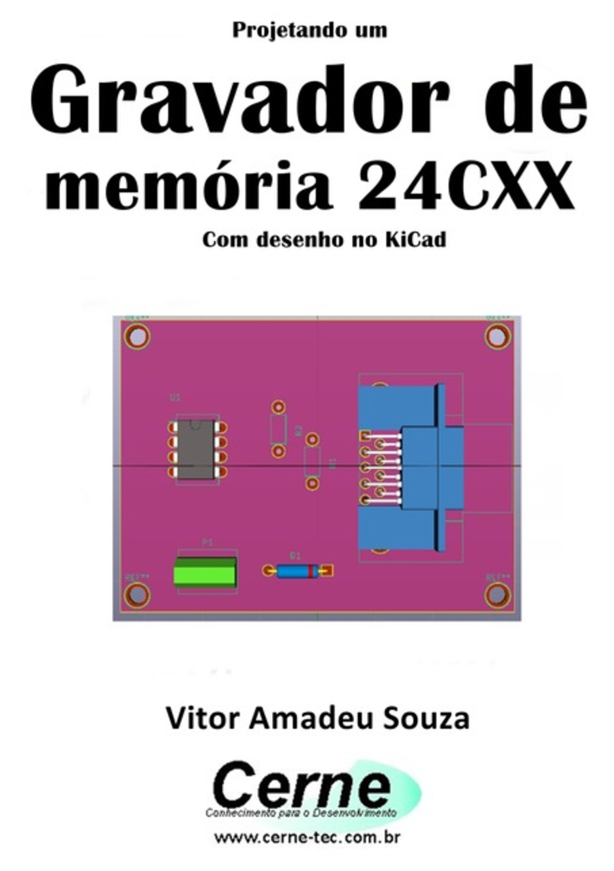 Projetando Um Gravador De Memória 24cxx Com Desenho No Kicad