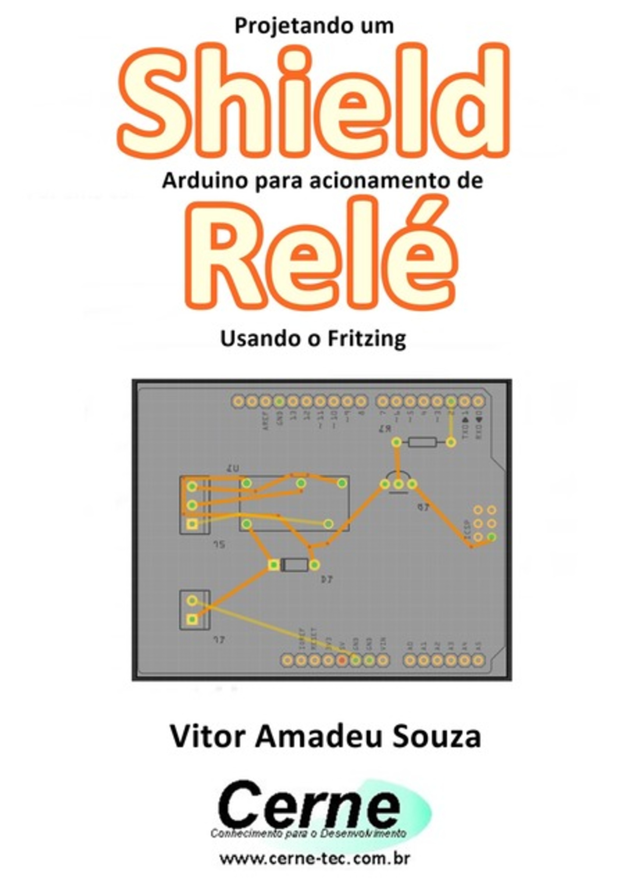 Projetando Um Shield Arduino Para Acionamento De Relé Usando O Fritzing