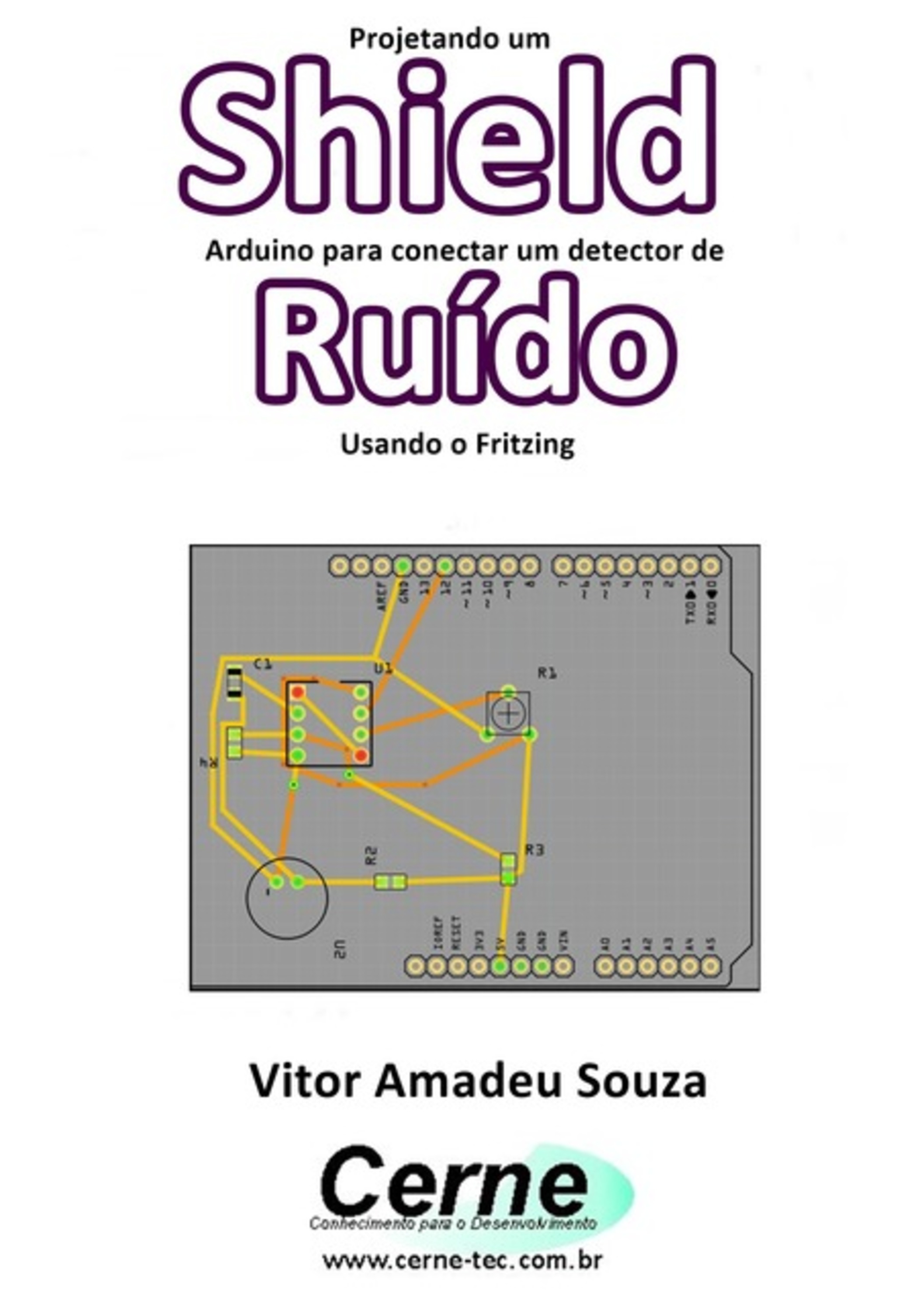 Projetando Um Shield Arduino Para Conectar Um Detector De Ruído Usando O Fritzing