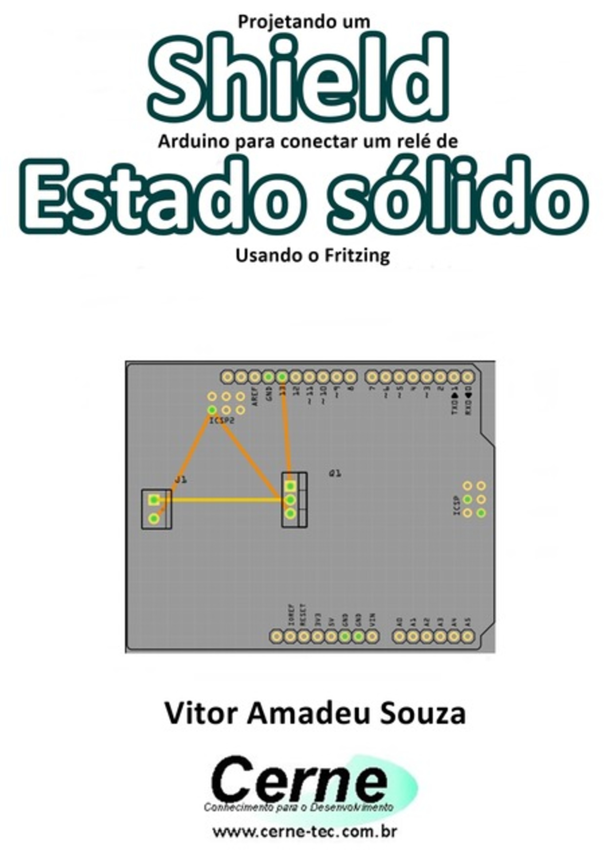 Projetando Um Shield Arduino Para Conectar Um Relé De Estado Sólido Usando O Fritzing