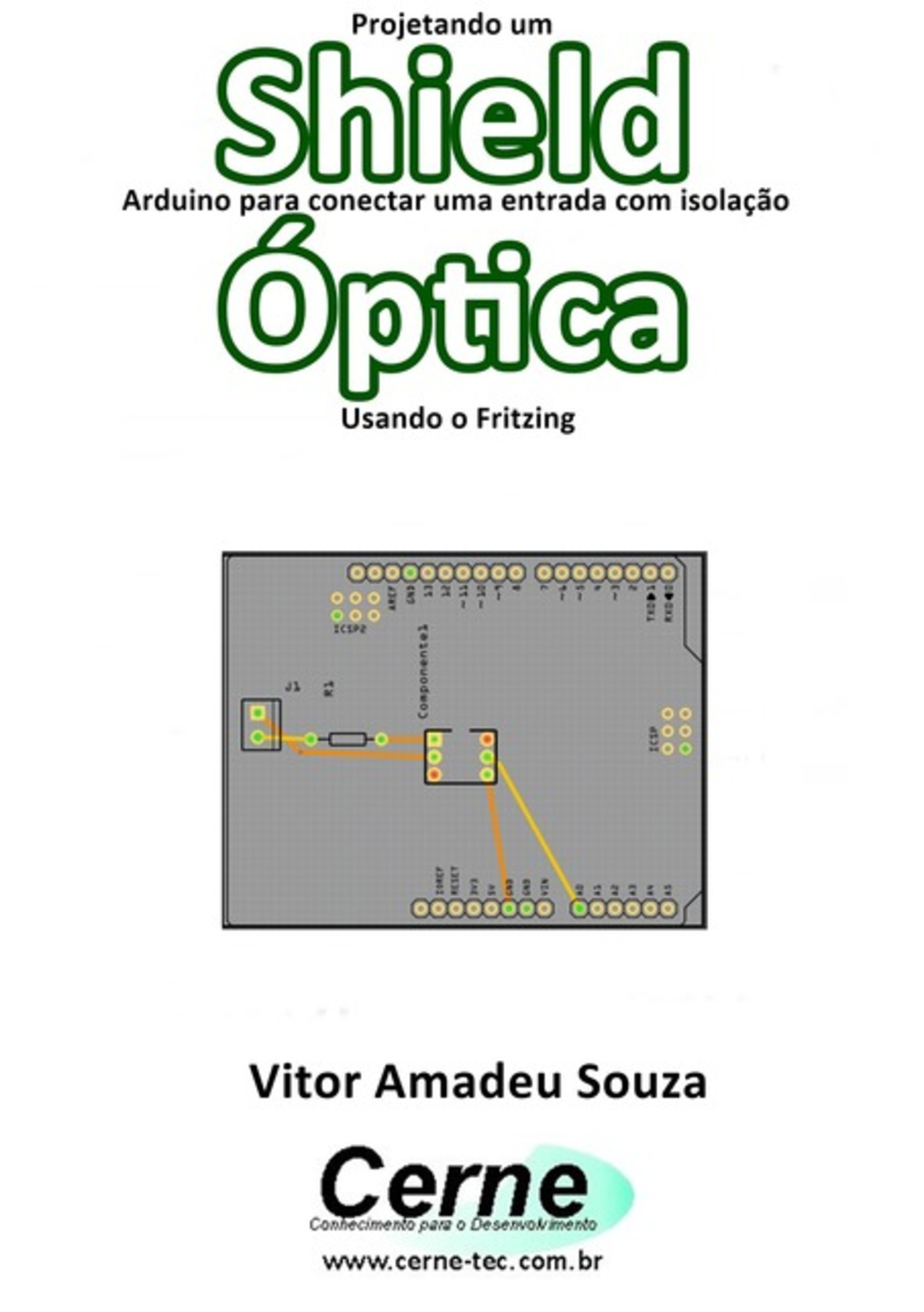 Projetando Um Shield Arduino Para Conectar Uma Entrada Com Isolação Óptica Usando O Fritzing