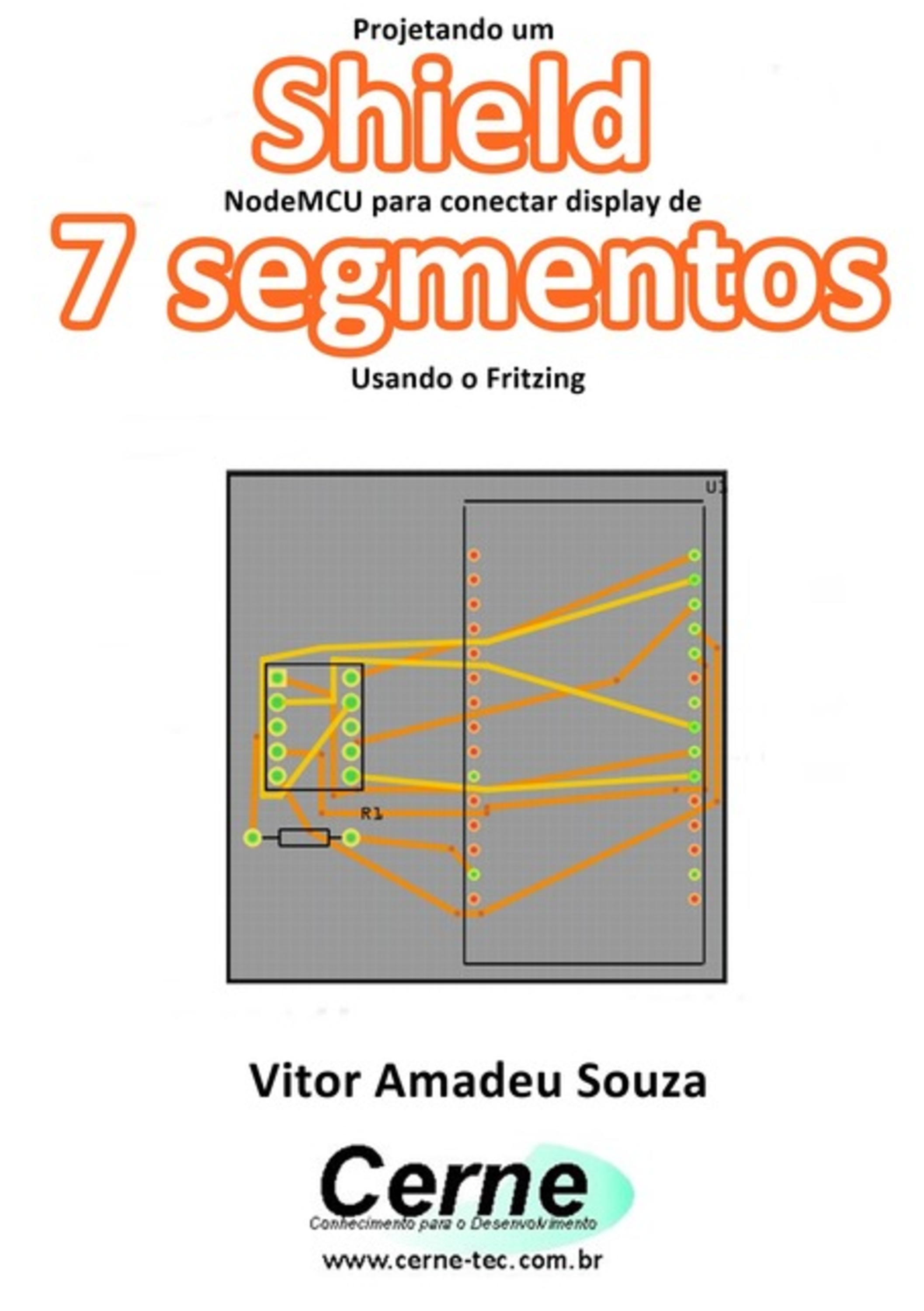 Projetando Um Shield Nodemcu Para Conectar Display De 7 Segmentos Usando O Fritzing