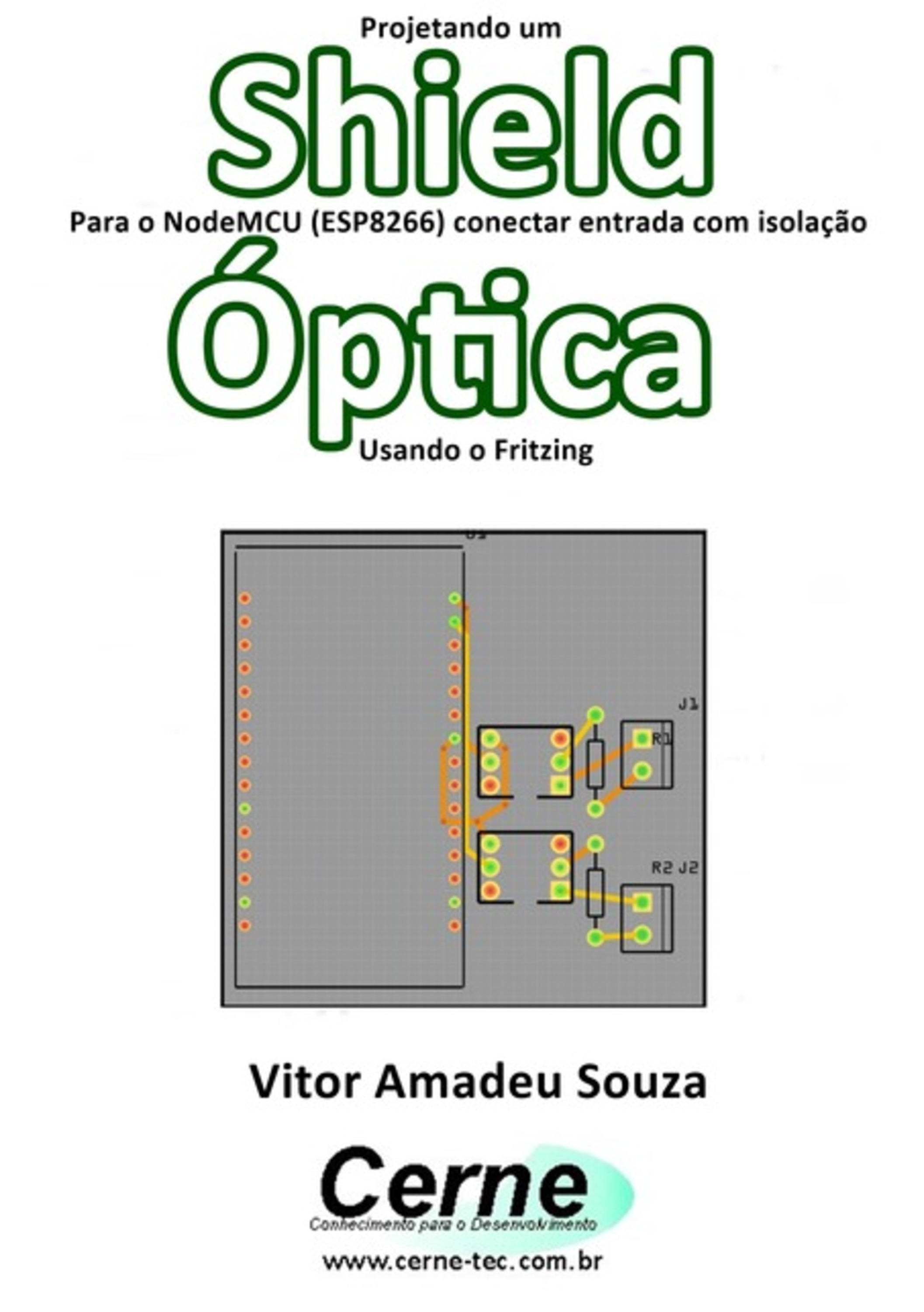 Projetando Um Shield Para O Nodemcu (esp8266) Conectar Entrada Com Isolação Óptica Usando O Fritzing