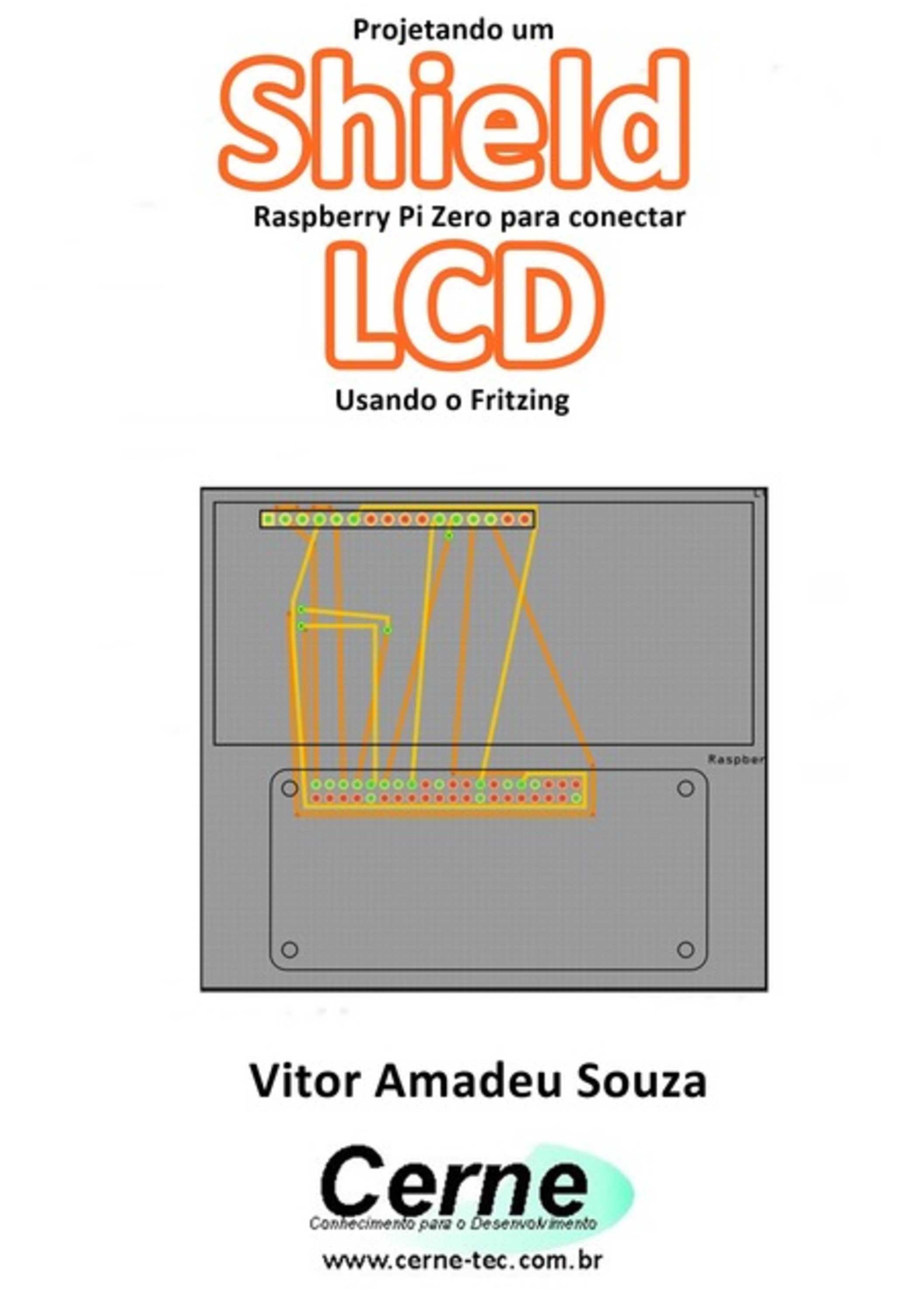 Projetando Um Shield Raspberry Pi Zero Para Conectar Lcd Usando O Fritzing