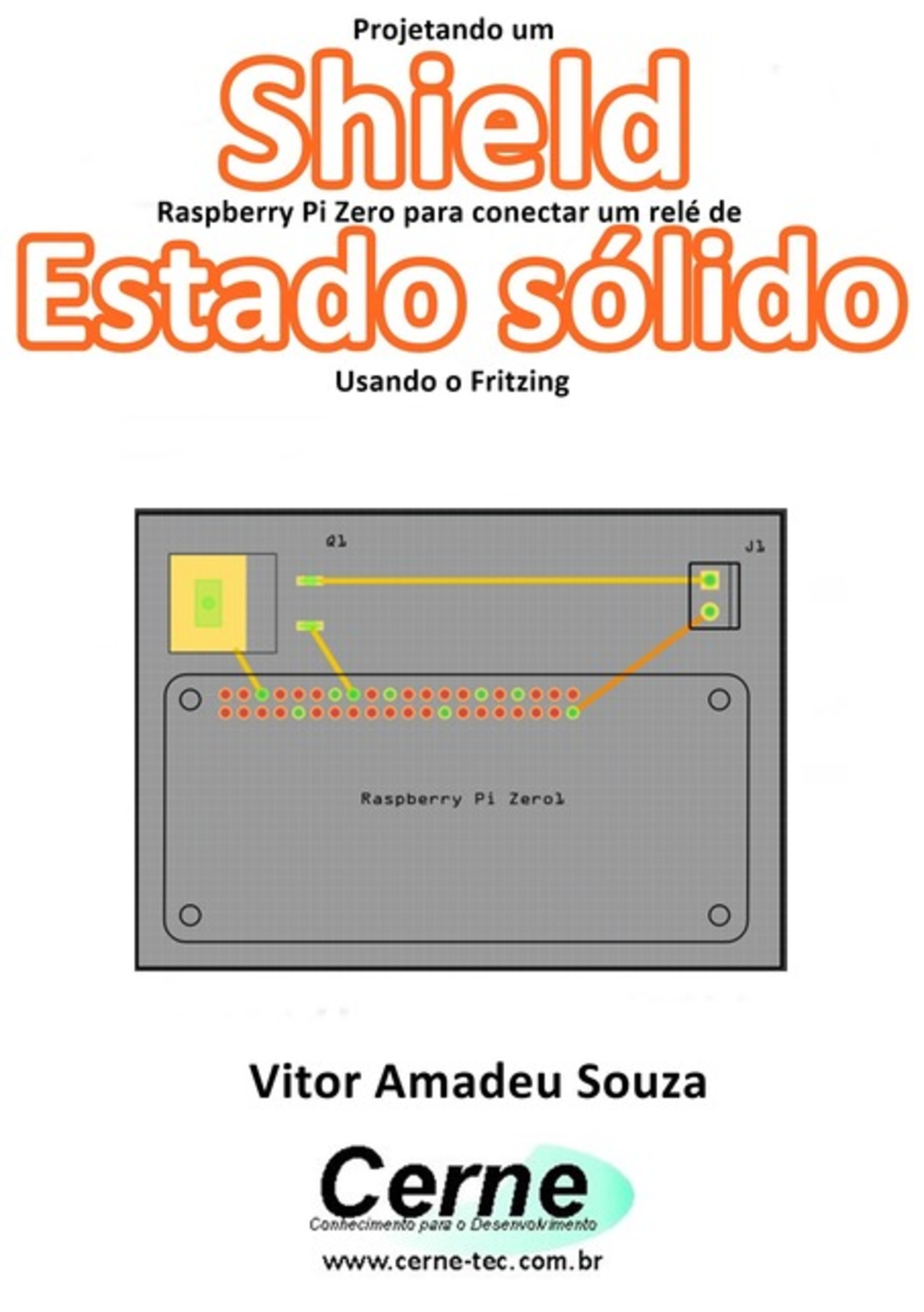 Projetando Um Shield Raspberry Pi Zero Para Conectar Um Relé De Estado Sólido Usando O Fritzing