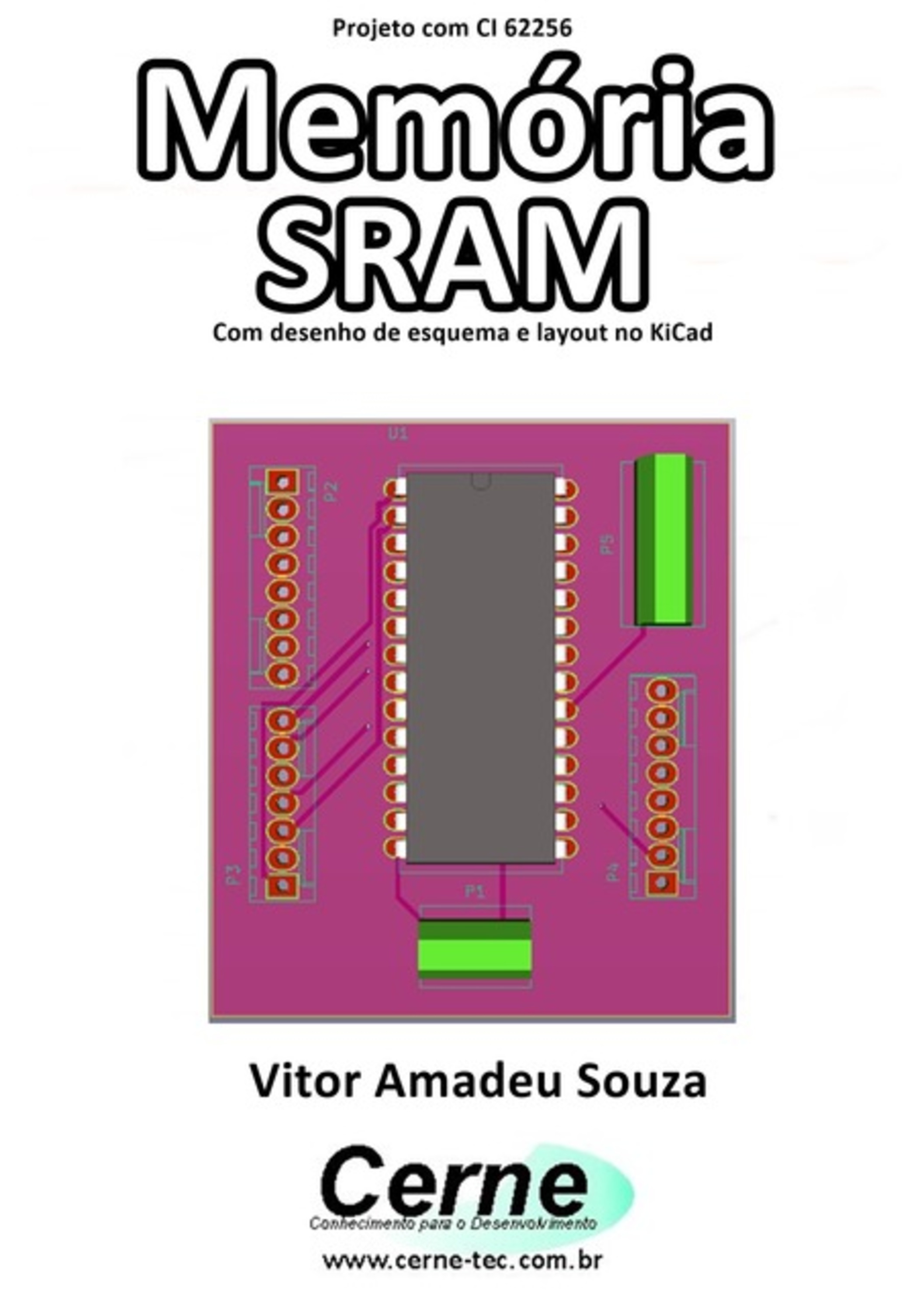 Projeto Com Ci 62256 Memória Sram Com Desenho De Esquema E Layout No Kicad