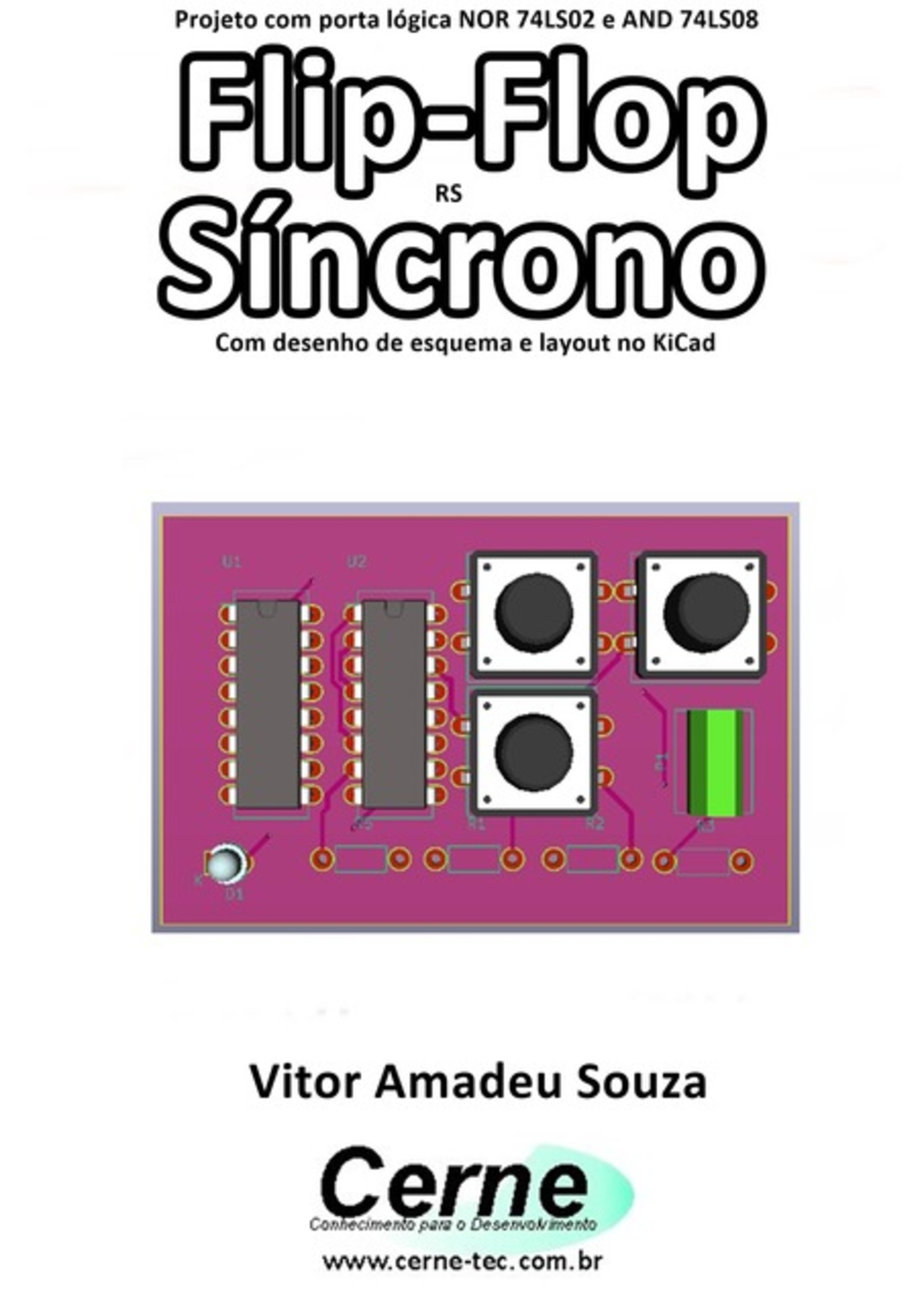 Projeto Com Porta Lógica Nor 74ls02 E And 74ls08 Flip-flop Rs Síncrono Com Desenho De Esquema E Layout No Kicad