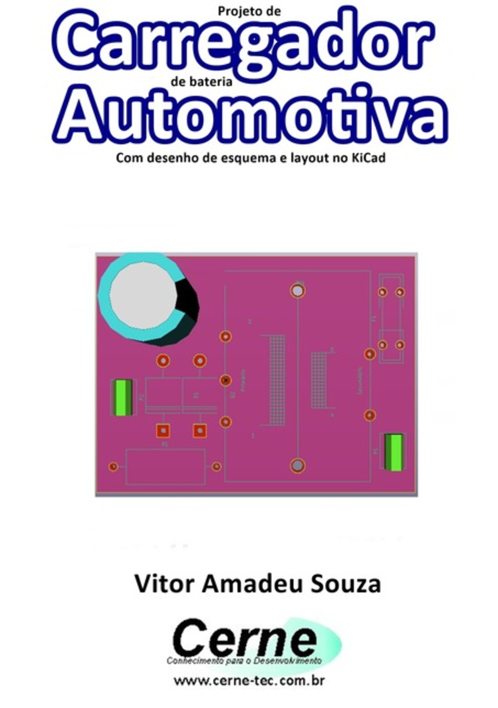 Projeto De Carregador De Bateria Automotiva Com Desenho De Esquema E Layout No Kicad