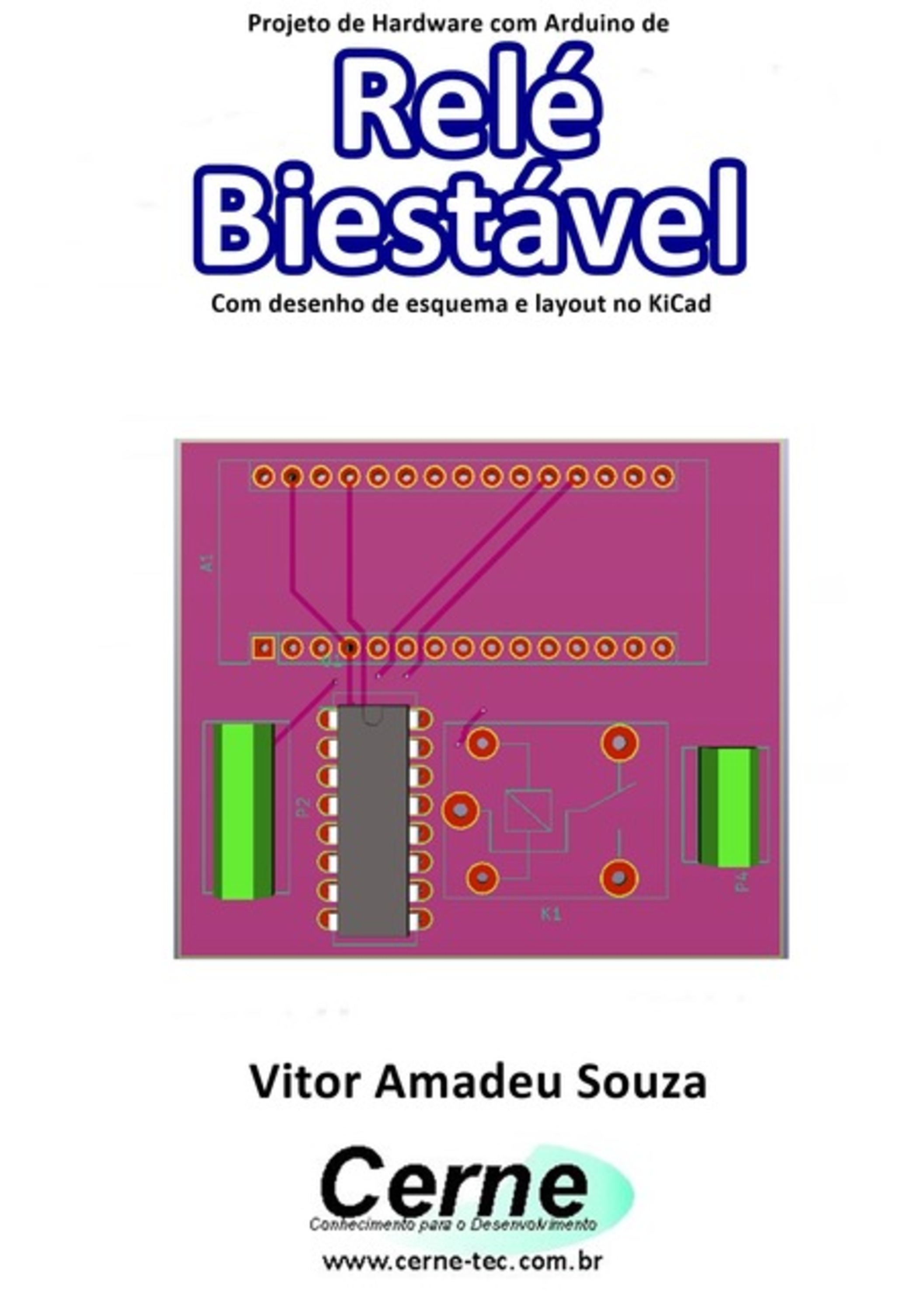 Projeto De Hardware Com Arduino De Relé Biestável Com Desenho De Esquema E Layout No Kicad