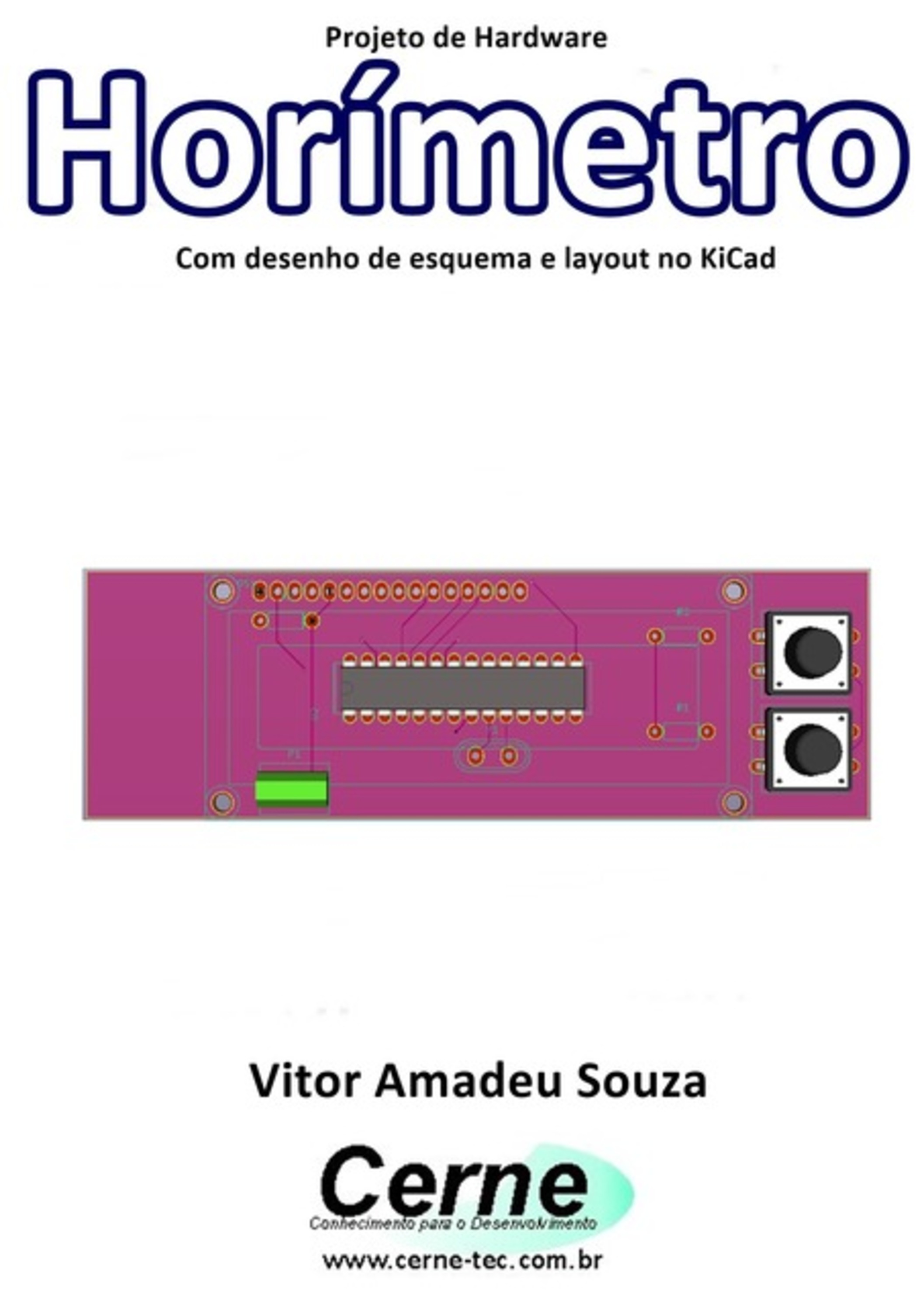 Projeto De Hardware Horímetro Com Desenho De Esquema E Layout No Kicad