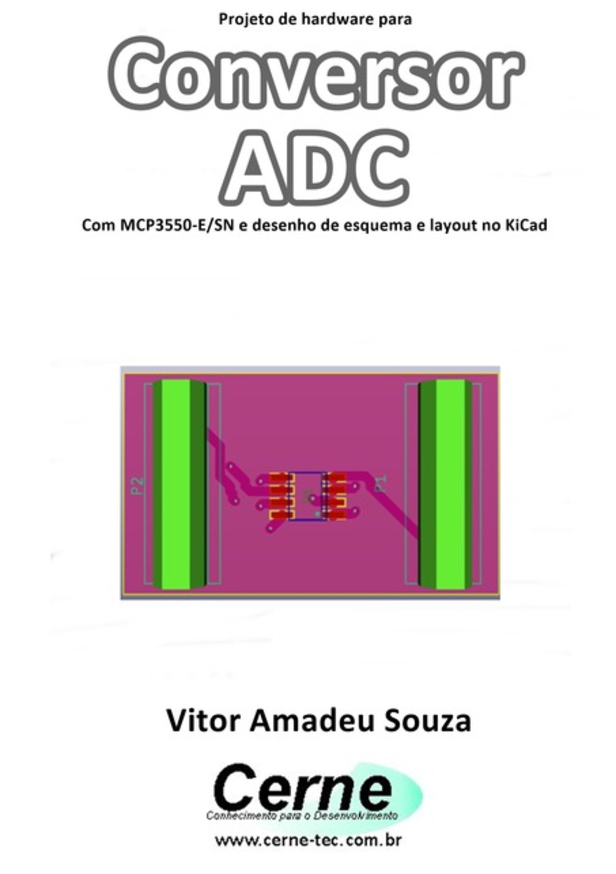 Projeto De Hardware Para Conversor Adc Com Mcp3550-e/sn E Desenho De Esquema E Layout No Kicad